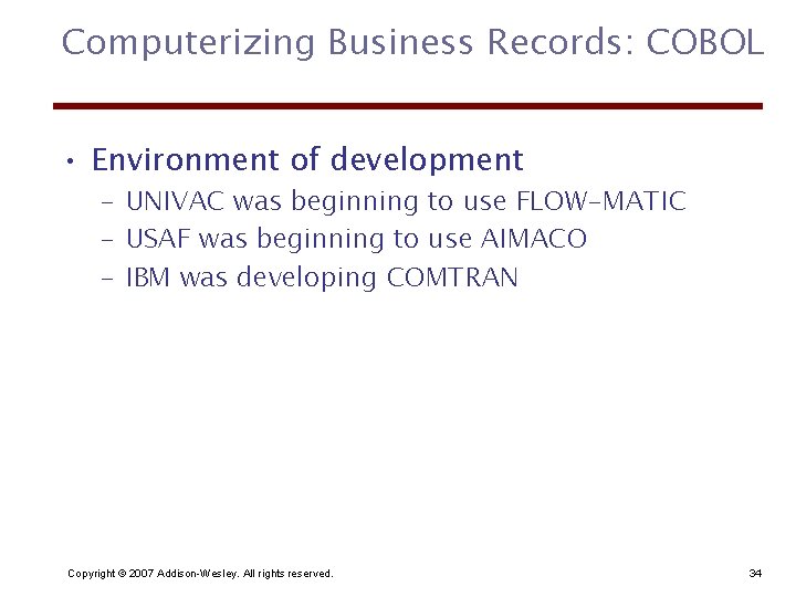 Computerizing Business Records: COBOL • Environment of development – UNIVAC was beginning to use