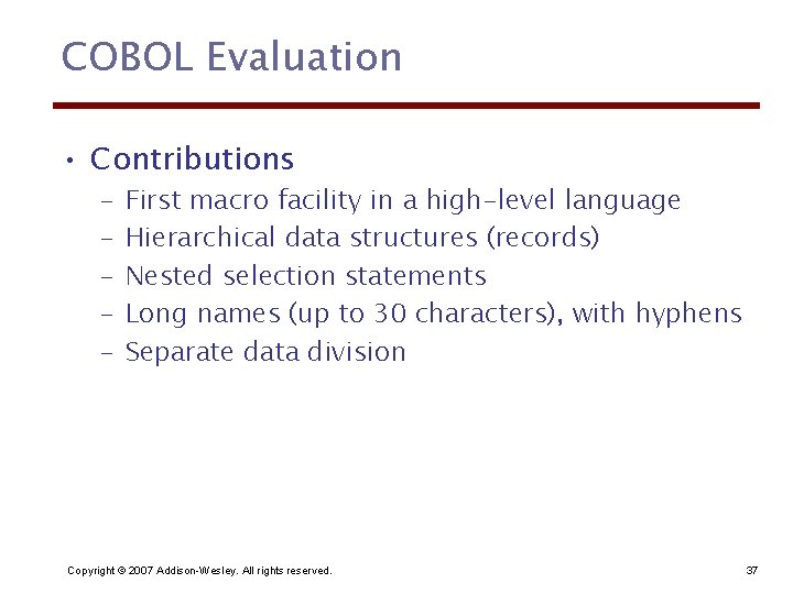 COBOL Evaluation • Contributions – – – First macro facility in a high-level language