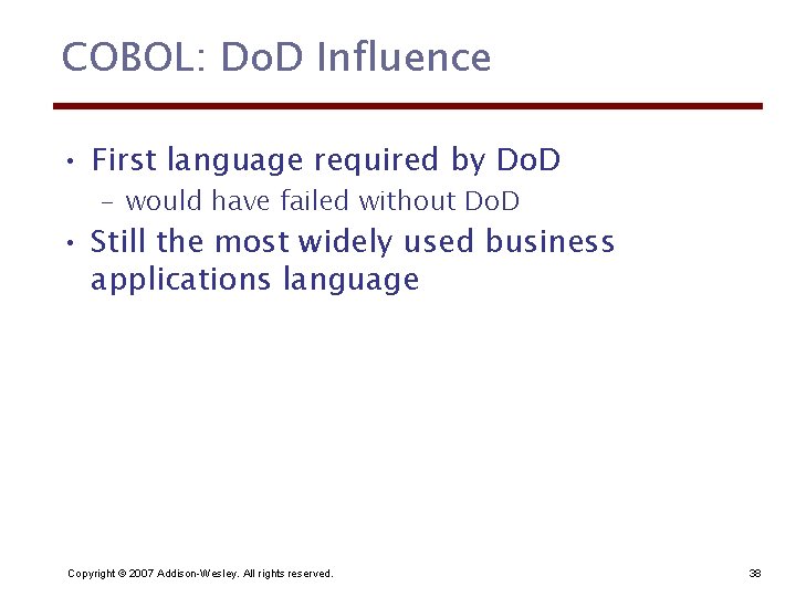 COBOL: Do. D Influence • First language required by Do. D – would have