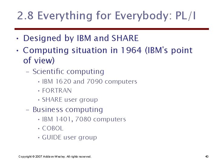 2. 8 Everything for Everybody: PL/I • Designed by IBM and SHARE • Computing