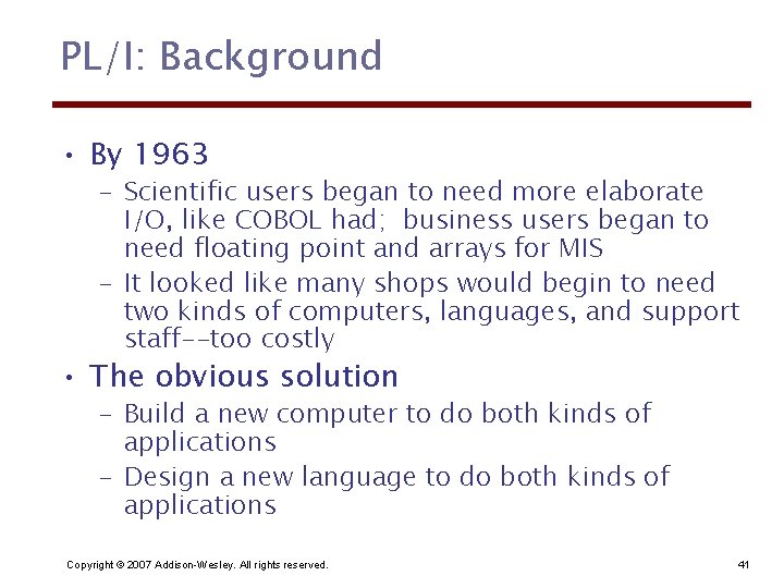 PL/I: Background • By 1963 – Scientific users began to need more elaborate I/O,