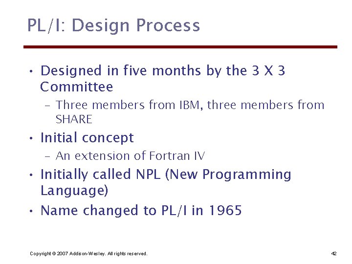 PL/I: Design Process • Designed in five months by the 3 X 3 Committee