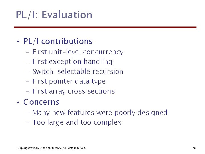 PL/I: Evaluation • PL/I contributions – – – First unit-level concurrency First exception handling
