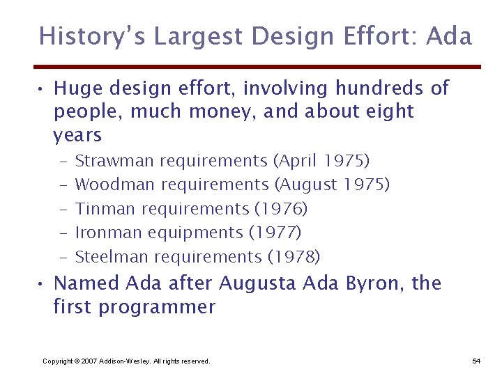 History’s Largest Design Effort: Ada • Huge design effort, involving hundreds of people, much