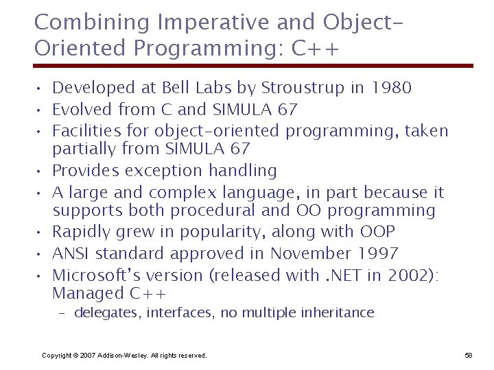 Combining Imperative and Object. Oriented Programming: C++ • Developed at Bell Labs by Stroustrup