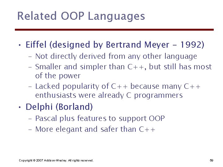 Related OOP Languages • Eiffel (designed by Bertrand Meyer - 1992) – Not directly