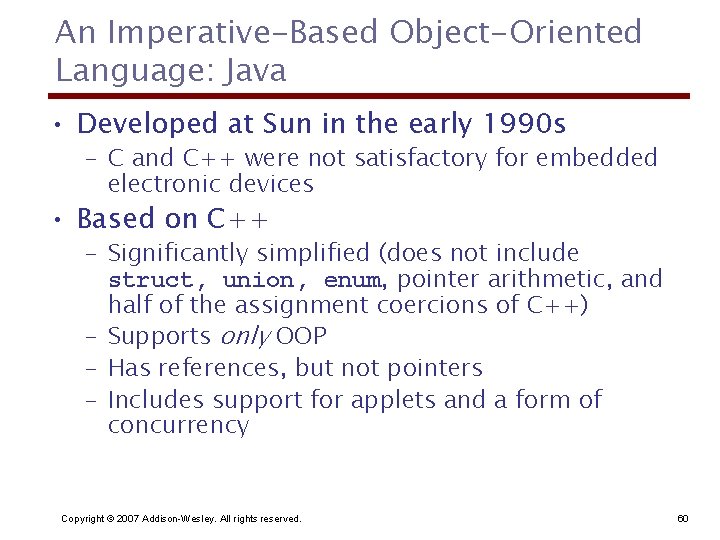 An Imperative-Based Object-Oriented Language: Java • Developed at Sun in the early 1990 s