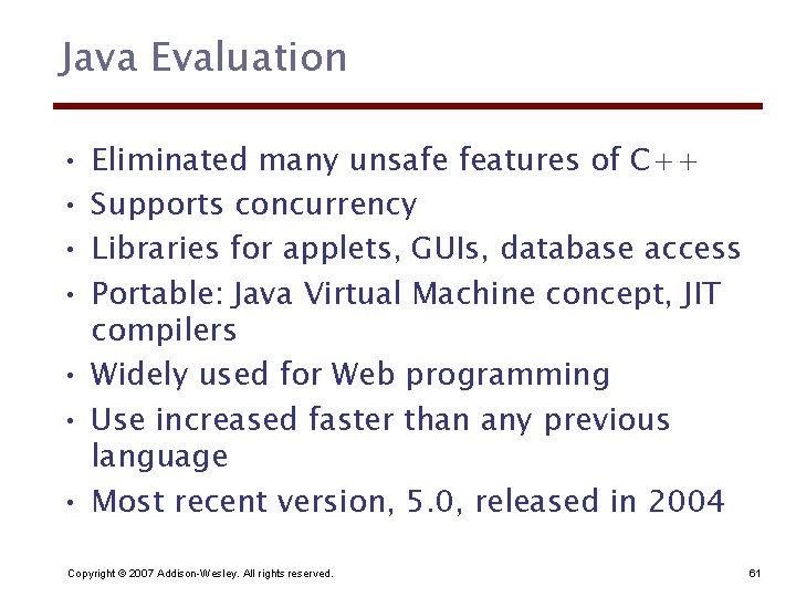Java Evaluation • • Eliminated many unsafe features of C++ Supports concurrency Libraries for