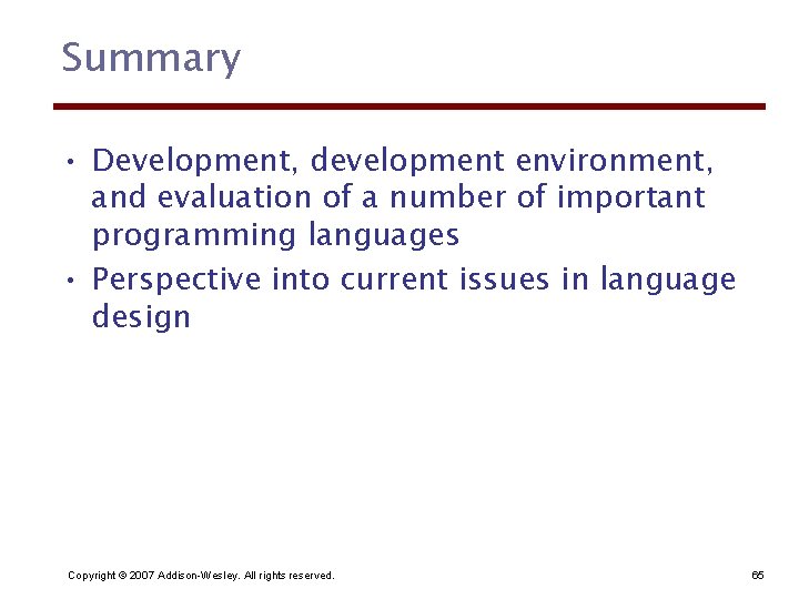 Summary • Development, development environment, and evaluation of a number of important programming languages