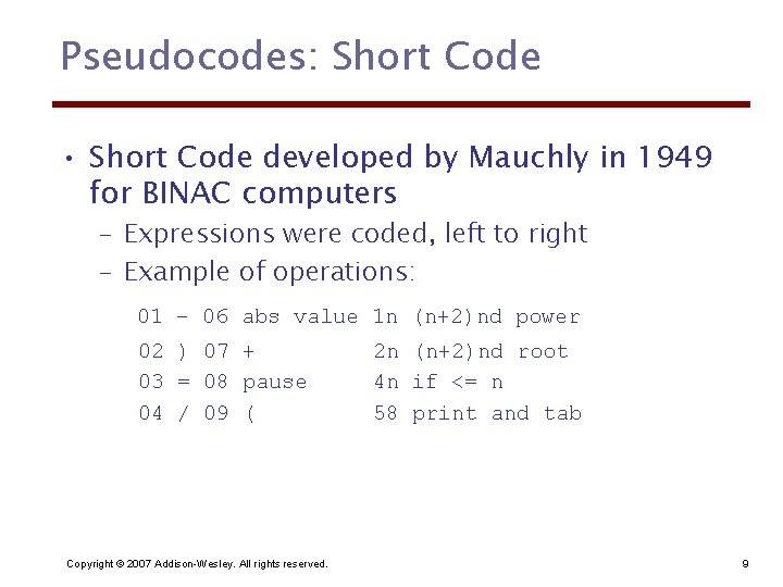 Pseudocodes: Short Code • Short Code developed by Mauchly in 1949 for BINAC computers