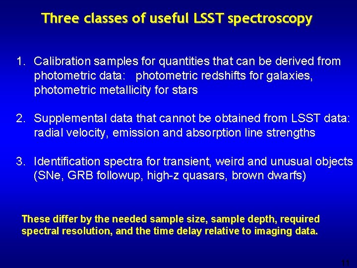 Three classes of useful LSST spectroscopy 1. Calibration samples for quantities that can be