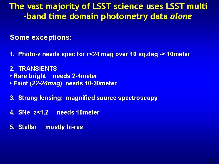 The vast majority of LSST science uses LSST multi -band time domain photometry data