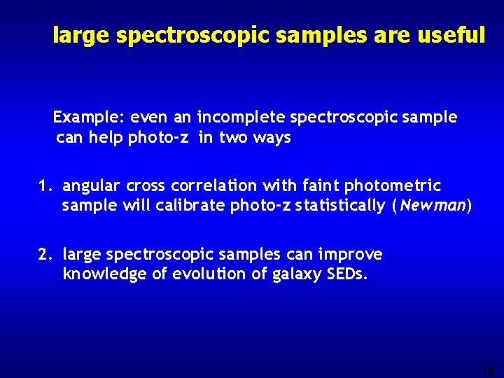 large spectroscopic samples are useful Example: even an incomplete spectroscopic sample can help photo-z