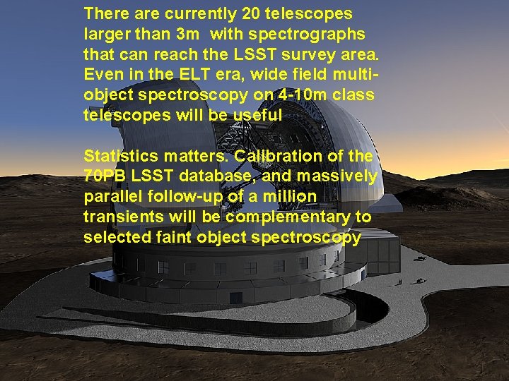 There are currently 20 telescopes larger than 3 m with spectrographs that can reach