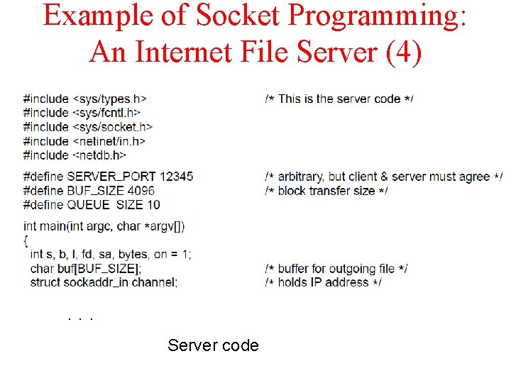 Example of Socket Programming: An Internet File Server (4) . . . Server code