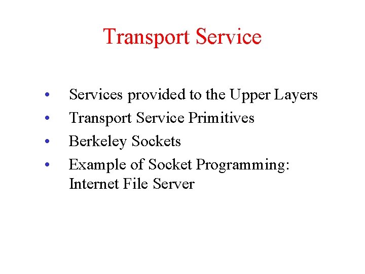 Transport Service • • Services provided to the Upper Layers Transport Service Primitives Berkeley