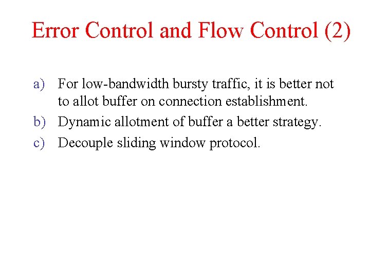 Error Control and Flow Control (2) a) For low-bandwidth bursty traffic, it is better