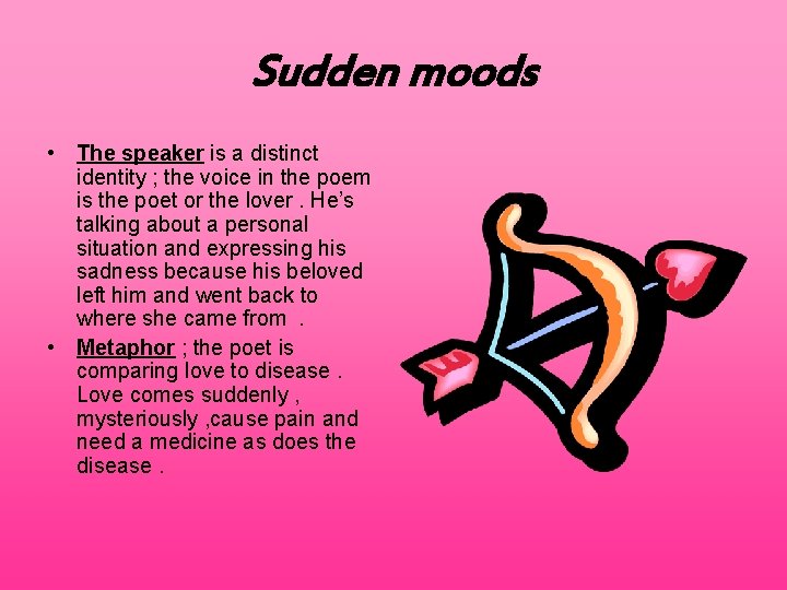 Sudden moods • The speaker is a distinct identity ; the voice in the
