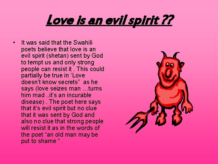 Love is an evil spirit ? ? • It was said that the Swahili