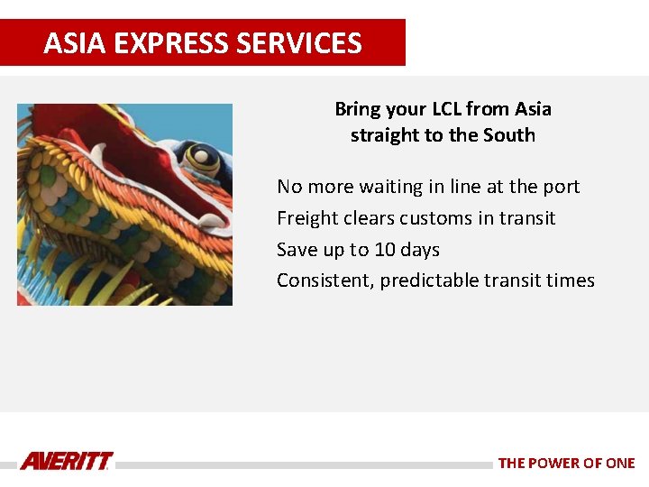 ASIA EXPRESS SERVICES Bring your LCL from Asia straight to the South No more