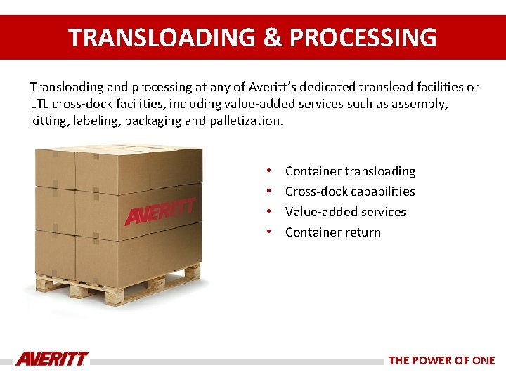 TRANSLOADING & PROCESSING Transloading and processing at any of Averitt’s dedicated transload facilities or