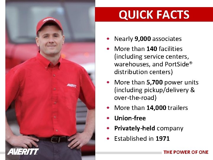 QUICK FACTS • Nearly 9, 000 associates • More than 140 facilities (including service