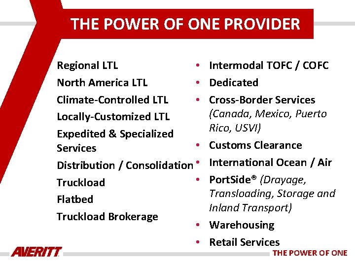 THE POWER OF ONE PROVIDER Regional LTL • North America LTL • Climate-Controlled LTL