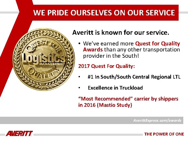 WE PRIDE OURSELVES ON OUR SERVICE Averitt is known for our service. • We’ve