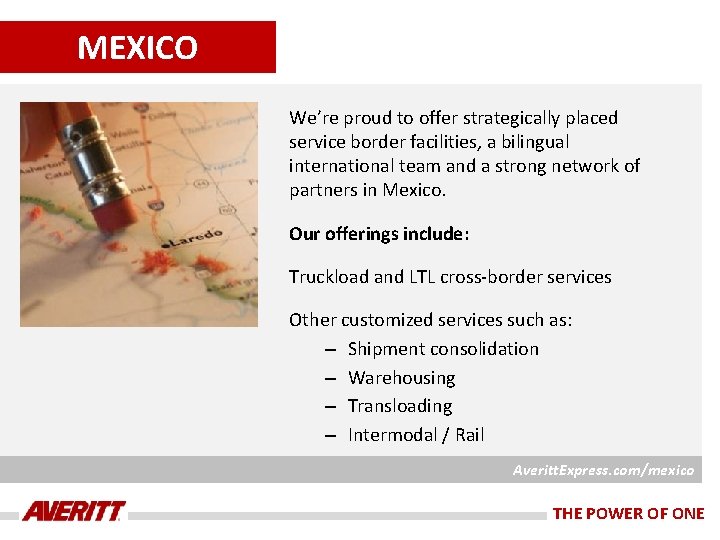 MEXICO We’re proud to offer strategically placed service border facilities, a bilingual international team