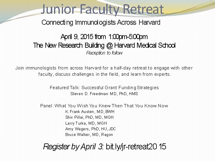 Junior Faculty Retreat Connecting Immunologists Across Harvard April 9, 2015 from 1: 00 pm-5: