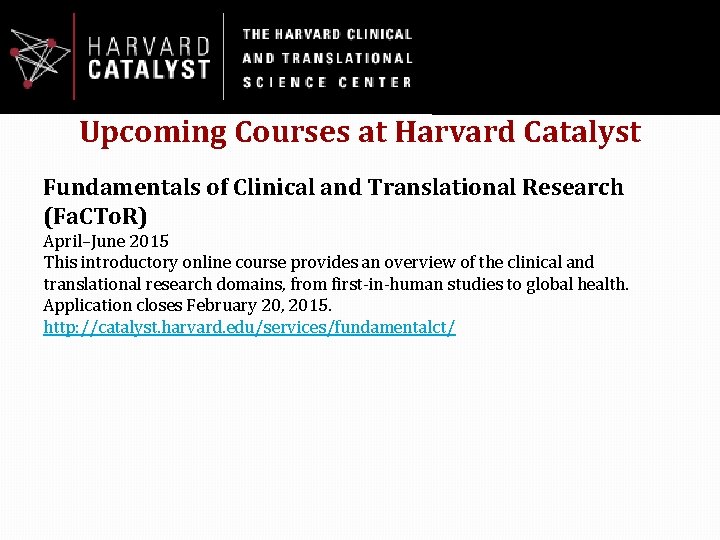 Upcoming Courses at Harvard Catalyst Fundamentals of Clinical and Translational Research (Fa. CTo. R)