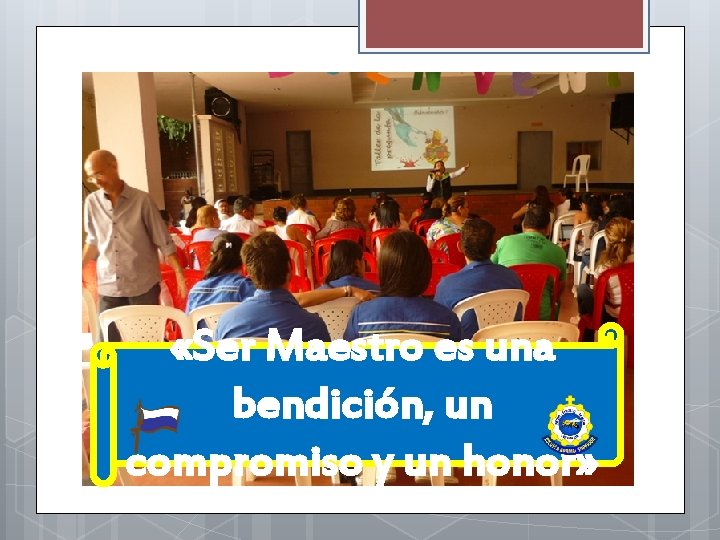  «Ser Maestro es una bendición, un compromiso y un honor» 