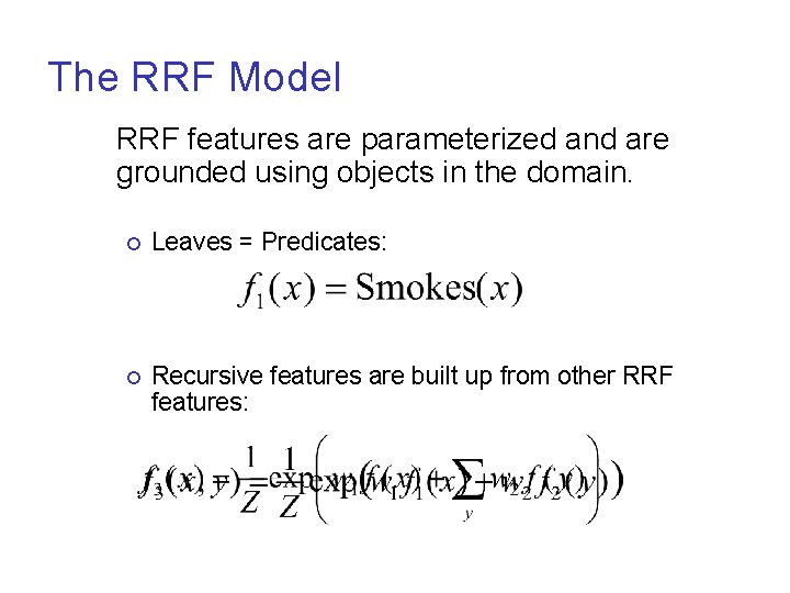 The RRF Model RRF features are parameterized and are grounded using objects in the