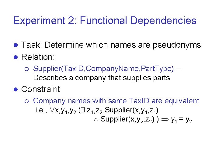 Experiment 2: Functional Dependencies Task: Determine which names are pseudonyms l Relation: l ¡