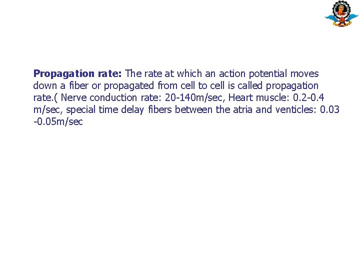 Propagation rate: The rate at which an action potential moves down a fiber or