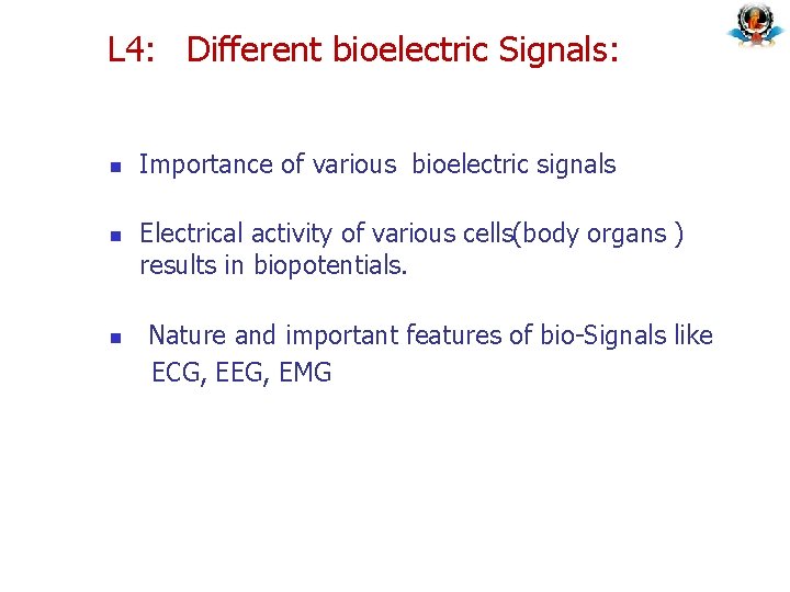L 4: Different bioelectric Signals: n n n Importance of various bioelectric signals Electrical