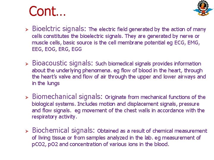 Cont… Ø Bioelctric signals: Ø Bioacoustic signals: Ø Biomechanical signals: Ø Biochemical signals: The