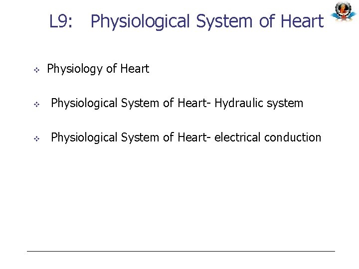 L 9: Physiological System of Heart v Physiology of Heart v Physiological System of