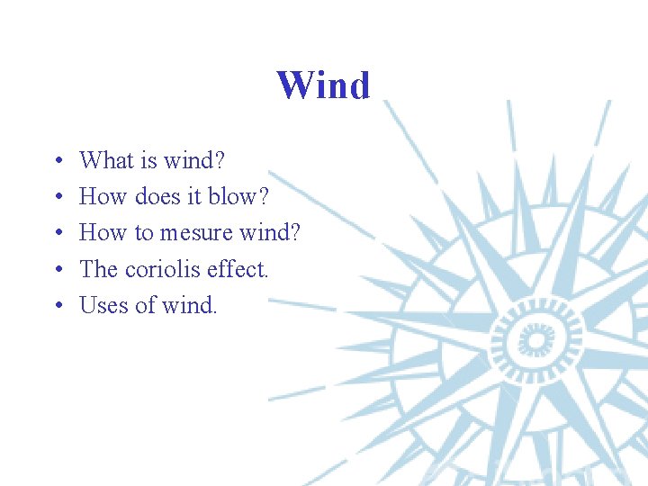 Wind • • • What is wind? How does it blow? How to mesure