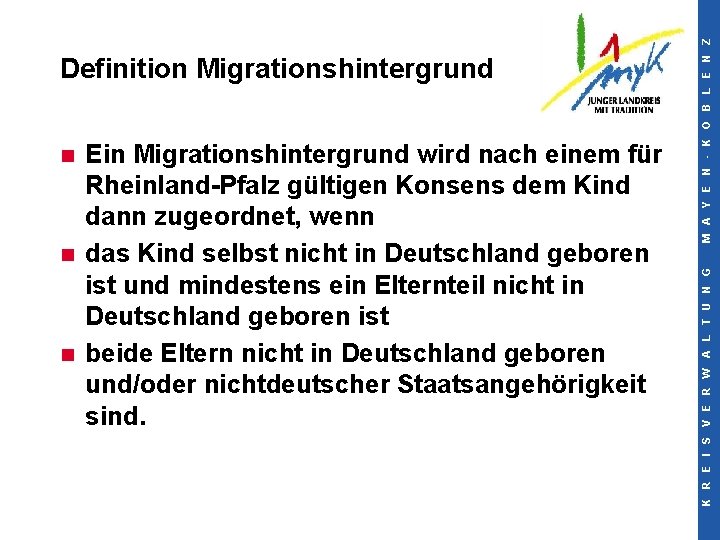Ein Migrationshintergrund wird nach einem für Rheinland-Pfalz gültigen Konsens dem Kind dann zugeordnet, wenn