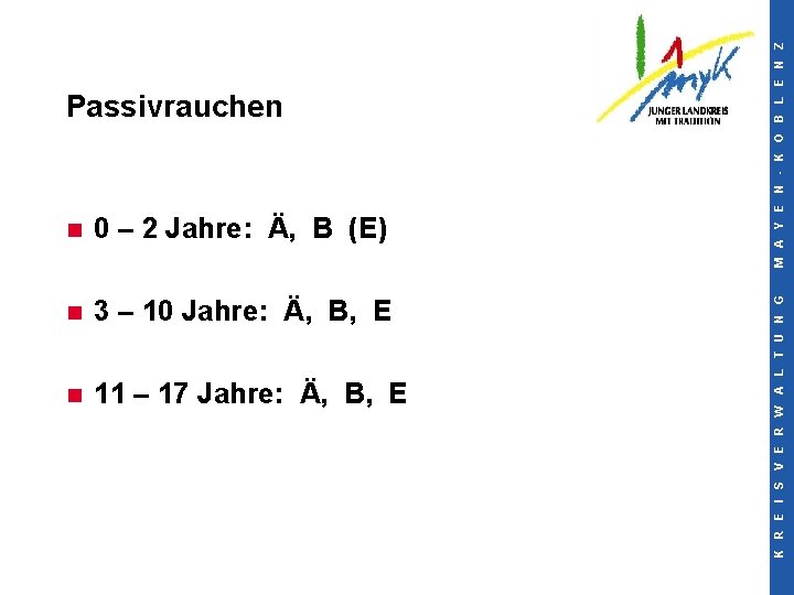 n 0 – 2 Jahre: Ä, B (E) n 3 – 10 Jahre: Ä,