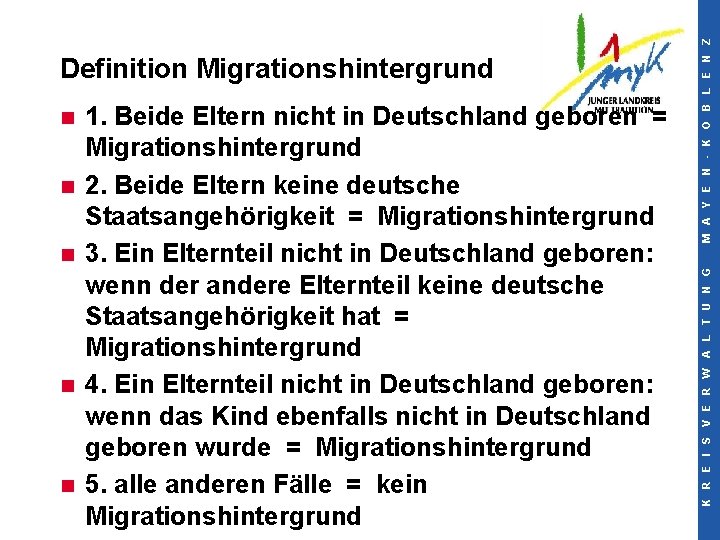 n n n 1. Beide Eltern nicht in Deutschland geboren = Migrationshintergrund 2. Beide
