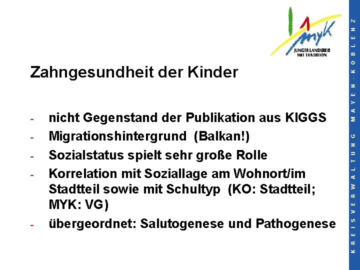 - - nicht Gegenstand der Publikation aus KIGGS Migrationshintergrund (Balkan!) Sozialstatus spielt sehr große