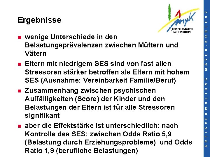 n n wenige Unterschiede in den Belastungsprävalenzen zwischen Müttern und Vätern Eltern mit niedrigem