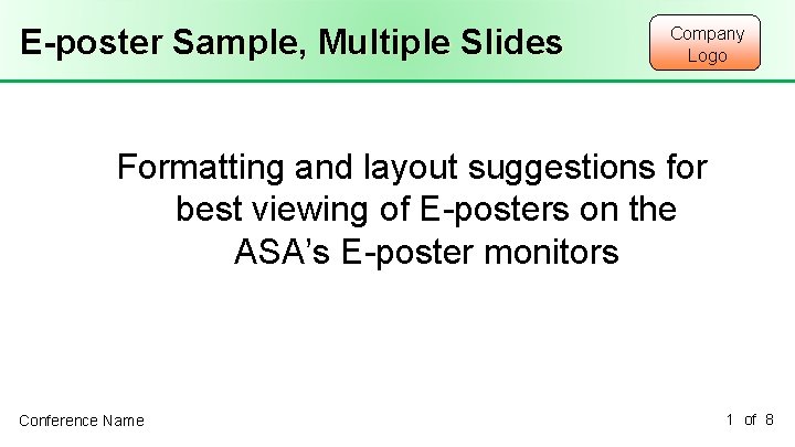 E-poster Sample, Multiple Slides Company Logo Formatting and layout suggestions for best viewing of