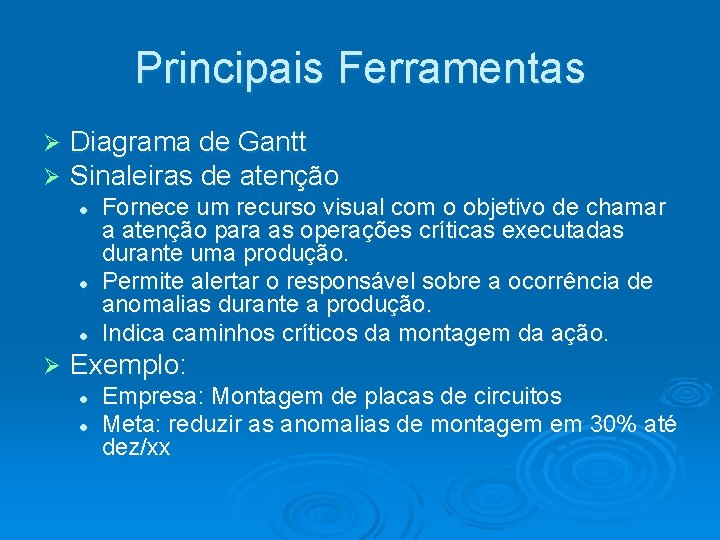 Principais Ferramentas Ø Ø Diagrama de Gantt Sinaleiras de atenção Ø Fornece um recurso