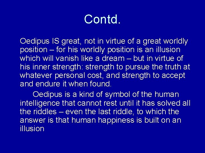 Contd. Oedipus IS great, not in virtue of a great worldly position – for