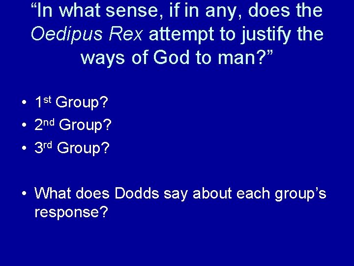 “In what sense, if in any, does the Oedipus Rex attempt to justify the