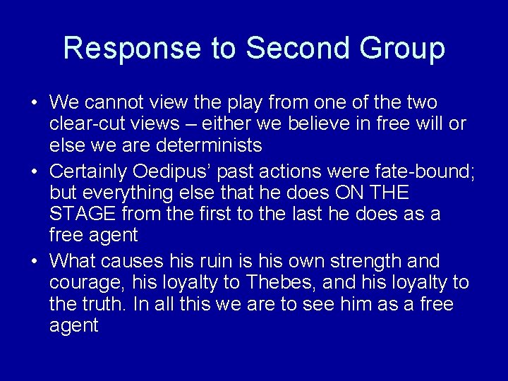 Response to Second Group • We cannot view the play from one of the