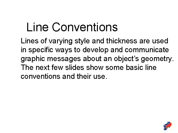 Line Conventions Lines of varying style and thickness are used in specific ways to